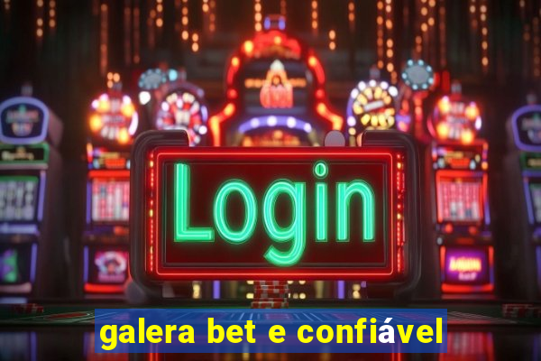 galera bet e confiável